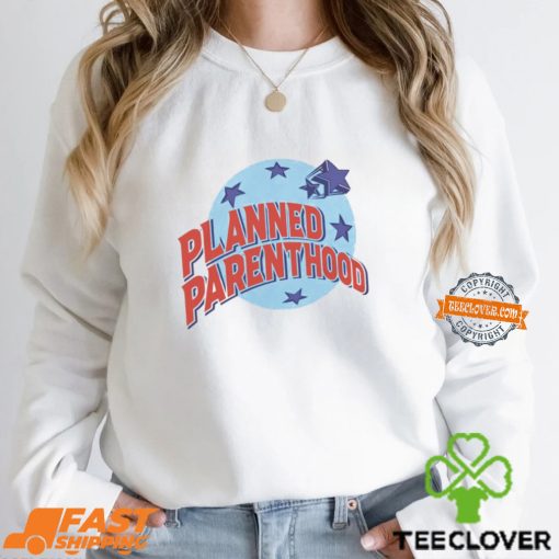 Planned Parenthood Shirt