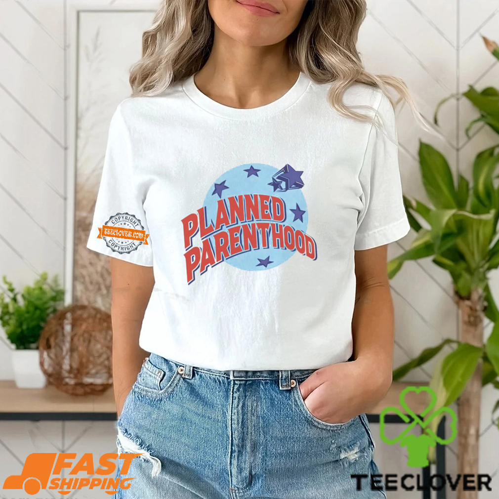 Planned Parenthood Shirt Planned Parenthood Shirt