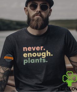 Plant Shirt, Plant Lover Gift, Plant Lover Shirt, Gardening Shirt, Plant T Shirt, Never Enough Plants Shirt, Gardening Gift