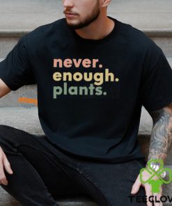 Plant Shirt, Plant Lover Gift, Plant Lover Shirt, Gardening Shirt, Plant T Shirt, Never Enough Plants Shirt, Gardening Gift
