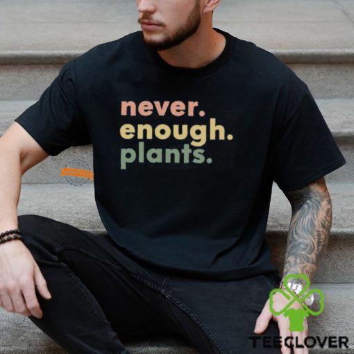 Plant Shirt, Plant Lover Gift, Plant Lover Shirt, Gardening Shirt, Plant T Shirt, Never Enough Plants Shirt, Gardening Gift