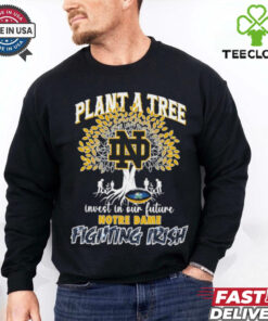 Plant a tree invest in our future Notre Dame Fighting Irish shirt