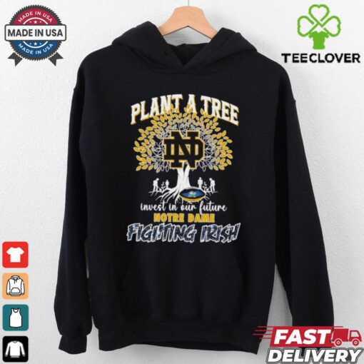 Plant a tree invest in our future Notre Dame Fighting Irish shirt
