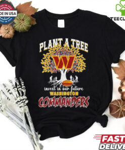 Plant a tree invest in out future Washington Commanders football shirt