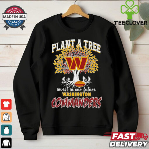 Plant a tree invest in out future Washington Commanders football shirt