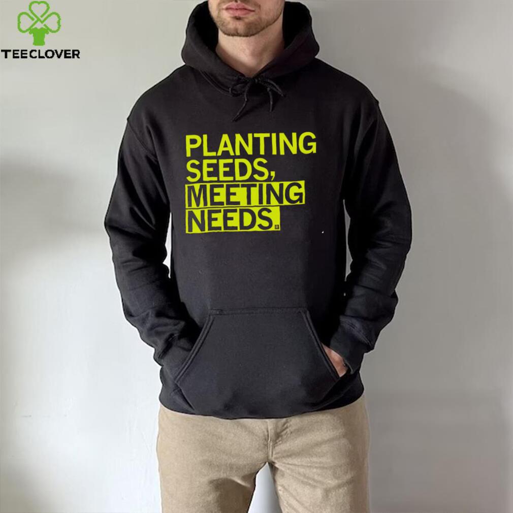 Planting seeds meeting needs 2022 shirt Planting seeds meeting needs 2022 shirt