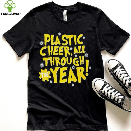 Plastic cheer all through the year Christmas hoodie, sweater, longsleeve, shirt v-neck, t-shirt