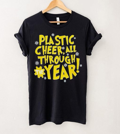 Plastic cheer all through the year Christmas hoodie, sweater, longsleeve, shirt v-neck, t-shirt