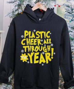 Plastic cheer all through the year Christmas hoodie, sweater, longsleeve, shirt v-neck, t-shirt