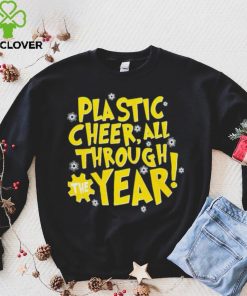 Plastic cheer all through the year Christmas hoodie, sweater, longsleeve, shirt v-neck, t-shirt