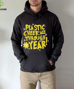 Plastic cheer all through the year Christmas hoodie, sweater, longsleeve, shirt v-neck, t-shirt