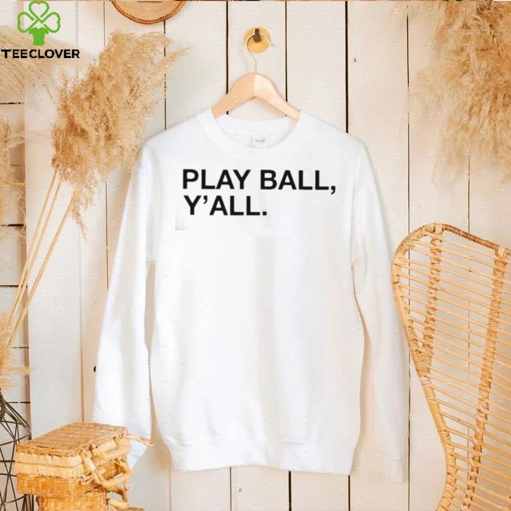 Play Ball Y’all Shirt
