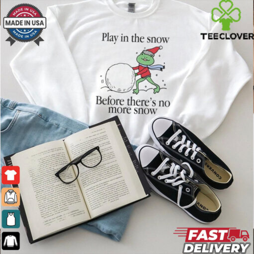 Play In The Snow Before There’s No More Snow Frog Christmas T Shirt
