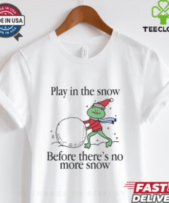 Play In The Snow Before There’s No More Snow Frog Christmas T Shirt