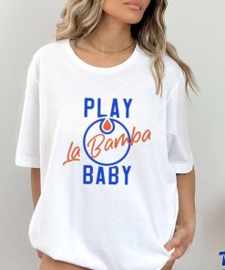 Play La Bamba Baby Edmonton Oilers 2024 Season Shirt