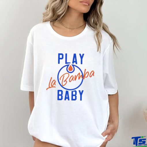 Play La Bamba Baby Edmonton Oilers 2024 Season Shirt
