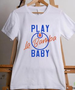 Play La Bamba Baby Edmonton Oilers 2024 Season Shirt