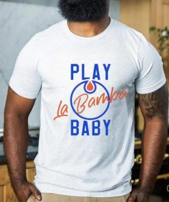 Play La Bamba Baby Edmonton Oilers 2024 Season Shirt