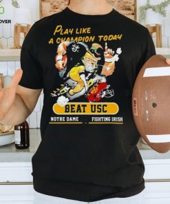 Play Like A Champion Today Beat Usc Notre Dame Fighting Irish Mascot Shirt