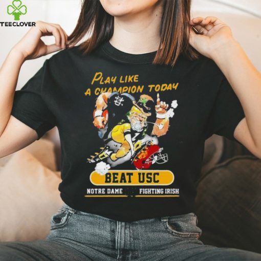 Play Like A Champion Today Beat Usc Notre Dame Fighting Irish Mascot Shirt