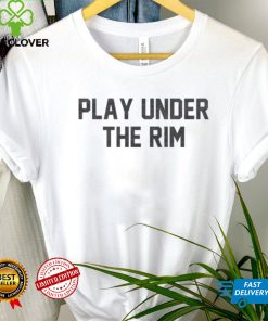 Play Under The Rim Shirt