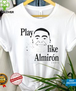 Play like almiron aof T Shirt