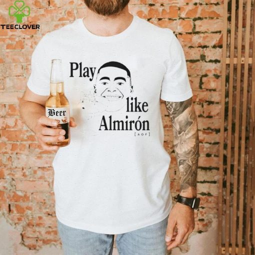 Play like almiron aof T Shirt