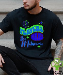 Players Make The Metaverse shirt
