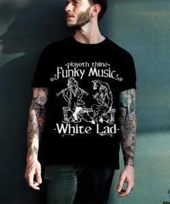 Playeth Thine Funky Music White Lad t shirt
