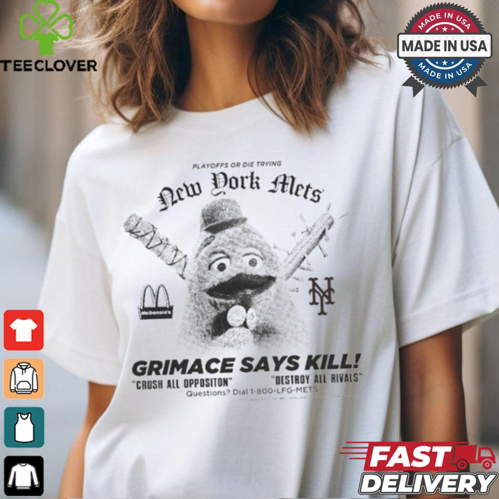 Playoffs Or Die Trying New York Mets Mascot Grimace Says Kill Crush All Opposition Destroy All Rivals t shirt Playoffs Or Die Trying New York Mets Mascot Grimace Says Kill Crush All Opposition Destroy All Rivals t shirt