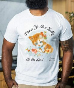 Please Be Nice To Me It's The Law Kitten Tee Shirt 3 Please Be Nice To Me It's The Law Kitten Tee Shirt