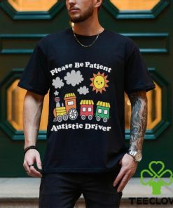 Please Be Patient Autistic Driver Shirt
