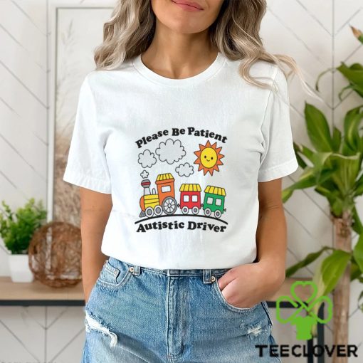 Please Be Patient Autistic Driver White Shirt