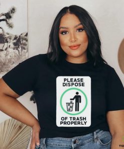 Please Dispose Of Trash Properly Shirts 1 Please Dispose Of Trash Properly Shirts