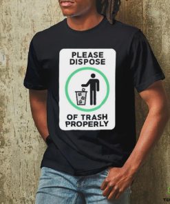 Please Dispose Of Trash Properly Shirts 2 Please Dispose Of Trash Properly Shirts
