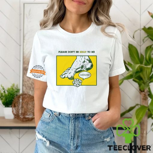 Please Don’t Be Mean To Me Shirt
