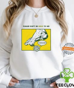 Please Don’t Be Mean To Me Shirt