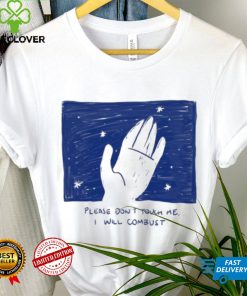 Please Don’t Touch Me I Will Combust Shirt 2 Please Don’t Touch Me I Will Combust Shirt