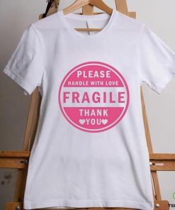 Please Handle With Love Fragile Thank You Shirt 3 Please Handle With Love Fragile Thank You Shirt