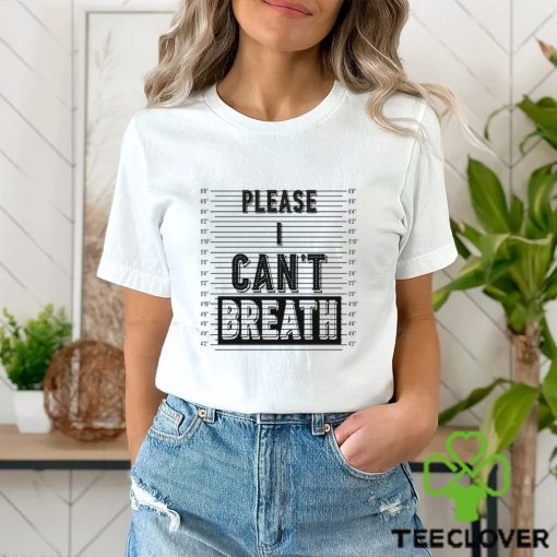 Please I Can’t Breath hoodie, sweater, longsleeve, shirt v-neck, t-shirt