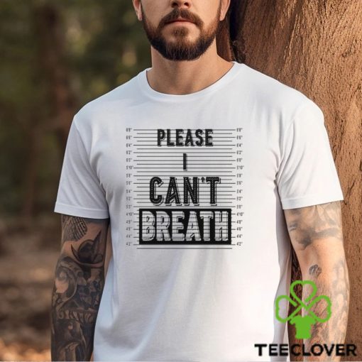 Please I Can’t Breath hoodie, sweater, longsleeve, shirt v-neck, t-shirt