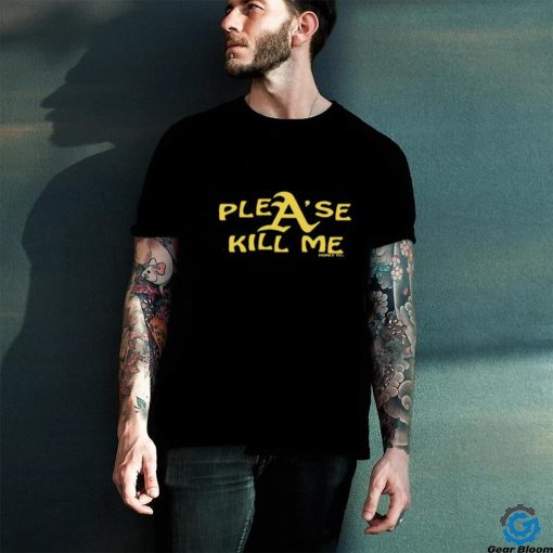 Plea'se Kill Me Shirt