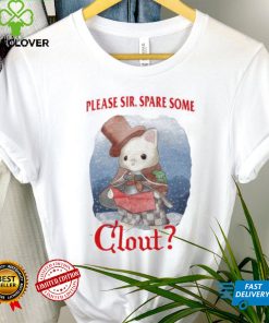 Please Sir Spare Some Clout Funny Shirt