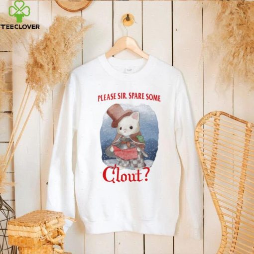 Please Sir Spare Some Clout Funny Shirt