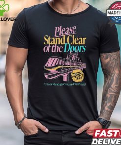 Please Stand Clear Of The Doors Por Favor Mantengase Alejado De Las Puertas t shirt