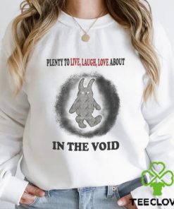 Plenty To Live Laugh Love About In The Void Official Shirt
