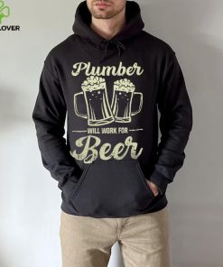 Plumber Will Work For Beer shirt 2 Plumber Will Work For Beer shirt