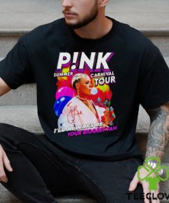 P!nk Summer Carnival Tour I’ll Always Be Your Biggest Fan Shirt