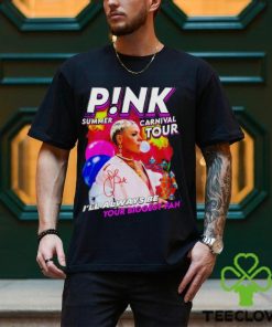 P!nk Summer Carnival Tour I’ll Always Be Your Biggest Fan Shirt