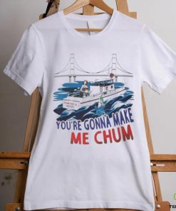 Pointer And Hooks You’re Gonna Make Me Chum shirt